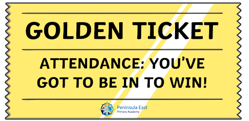 Golden Ticket - Attendance: You've got to be in to win.